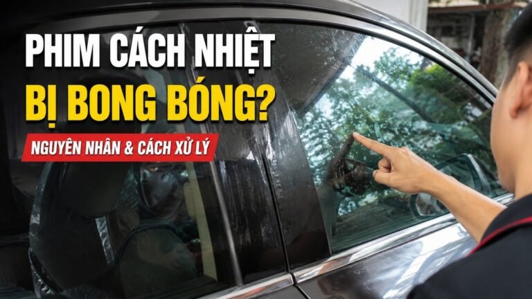 Phim Cách Nhiệt Ô Tô Bị Bong Bóng: Nguyên Nhân Và Cách Xử Lý